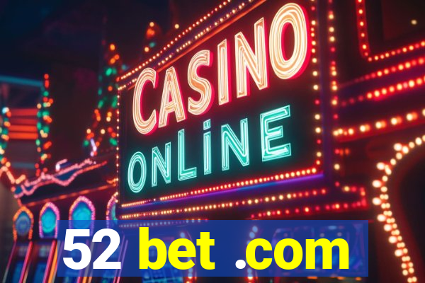 52 bet .com